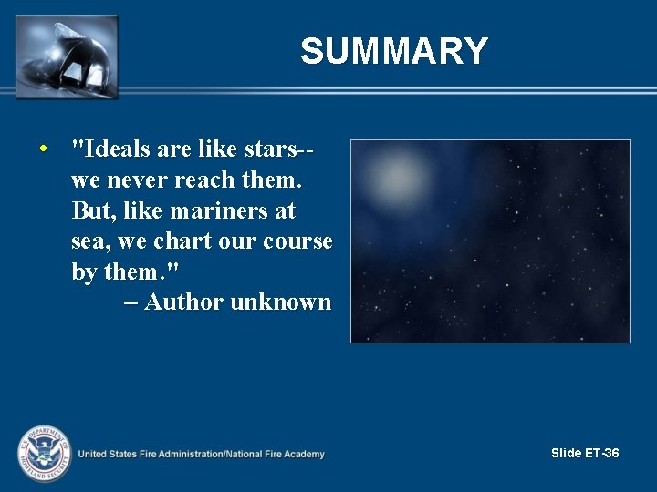 SUMMARY • "Ideals are like stars-we never reach them. But, like mariners at sea,