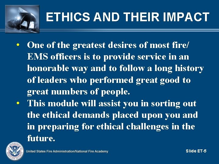 ETHICS AND THEIR IMPACT • One of the greatest desires of most fire/ EMS