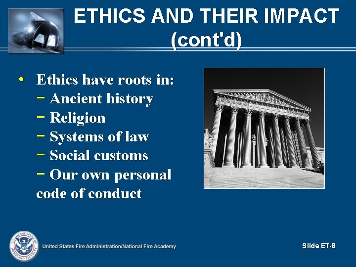ETHICS AND THEIR IMPACT (cont'd) • Ethics have roots in: − Ancient history −