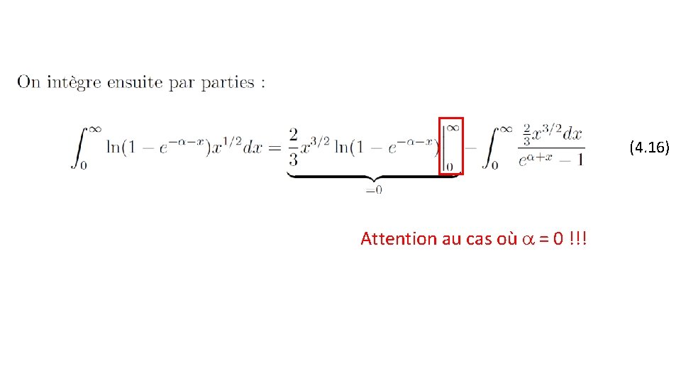 (4. 16) Attention au cas où = 0 !!! 