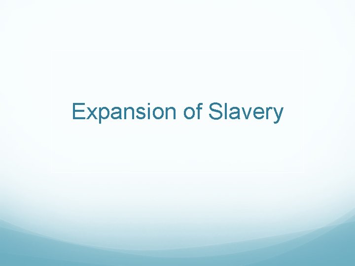 Expansion of Slavery 