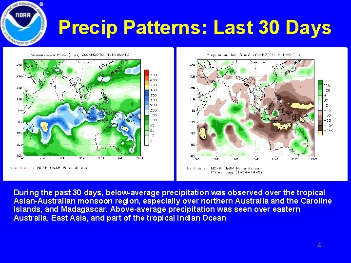 Precip Patterns: Last 30 Days During the past 30 days, below-average precipitation was observed