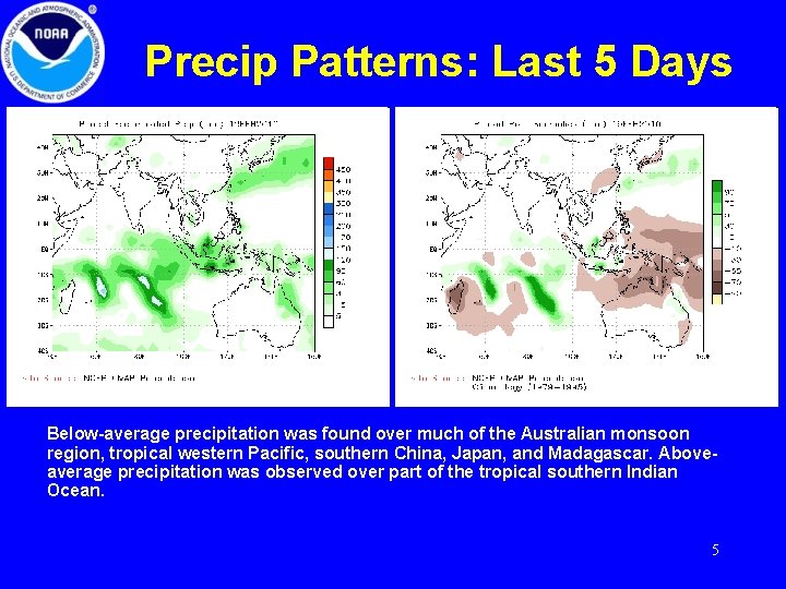 Precip Patterns: Last 5 Days Below-average precipitation was found over much of the Australian