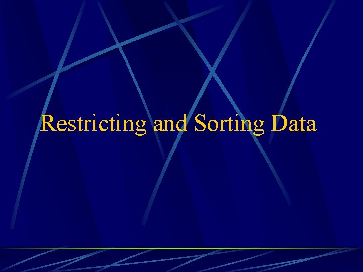 Restricting and Sorting Data 