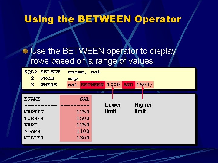 Using the BETWEEN Operator Use the BETWEEN operator to display rows based on a