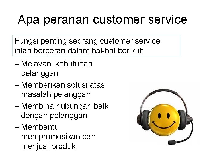 Apa peranan customer service Fungsi penting seorang customer service ialah berperan dalam hal-hal berikut: