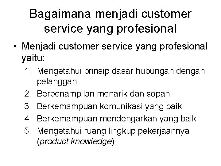 Bagaimana menjadi customer service yang profesional • Menjadi customer service yang profesional yaitu: 1.