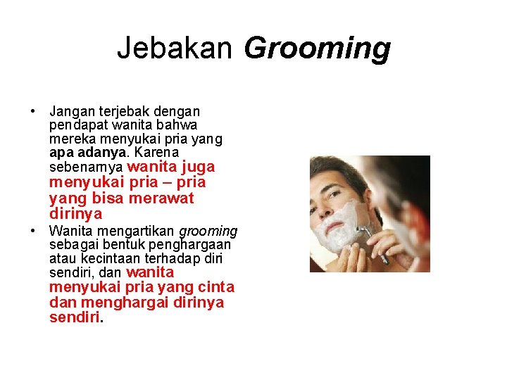 Jebakan Grooming • Jangan terjebak dengan pendapat wanita bahwa mereka menyukai pria yang apa