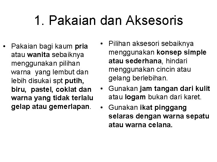 1. Pakaian dan Aksesoris • Pilihan aksesori sebaiknya • Pakaian bagi kaum pria menggunakan