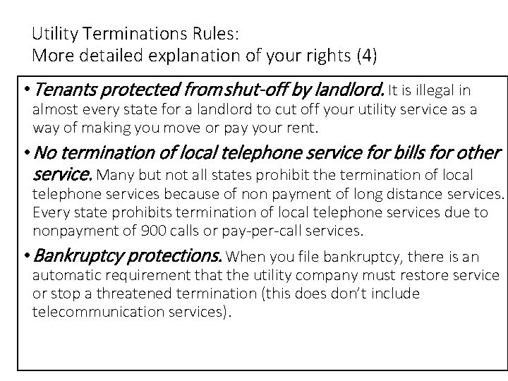 Utility Terminations Rules: More detailed explanation of your rights (4) • Tenants protected from