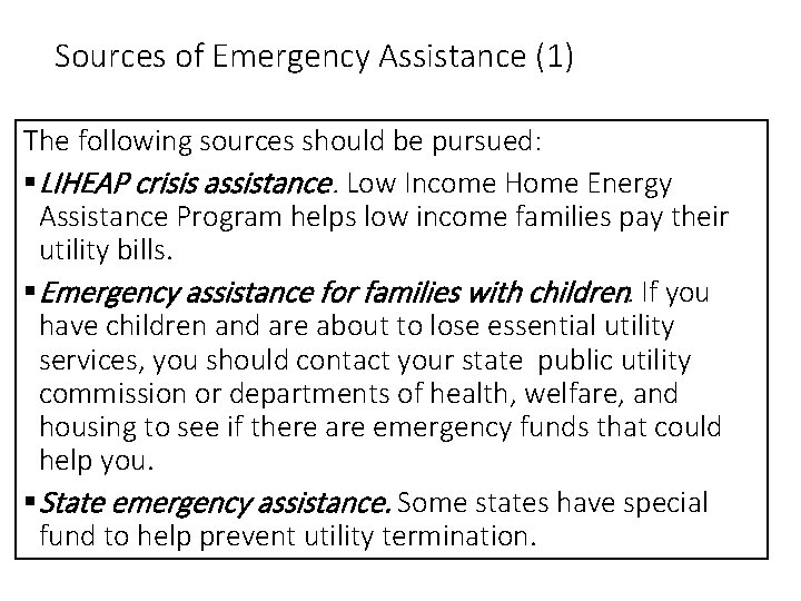 Sources of Emergency Assistance (1) The following sources should be pursued: §LIHEAP crisis assistance.