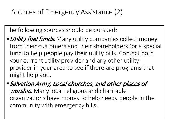 Sources of Emergency Assistance (2) The following sources should be pursued: §Utility fuel funds.