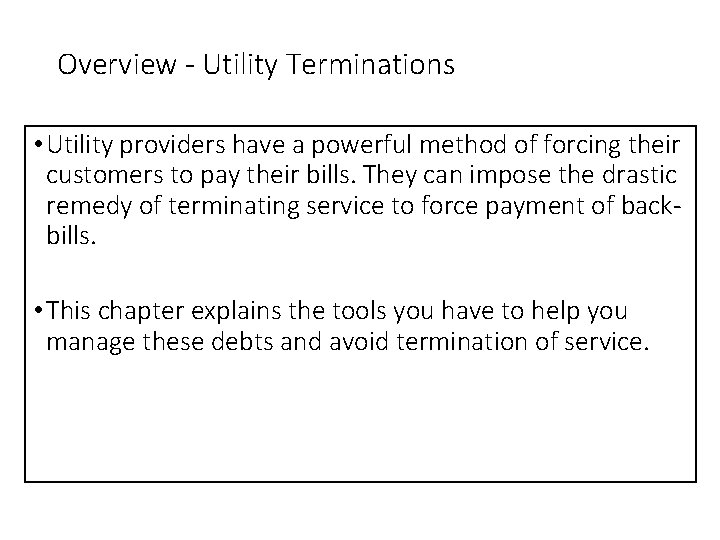 Overview - Utility Terminations • Utility providers have a powerful method of forcing their