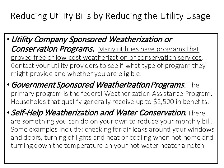 Reducing Utility Bills by Reducing the Utility Usage • Utility Company Sponsored Weatherization or