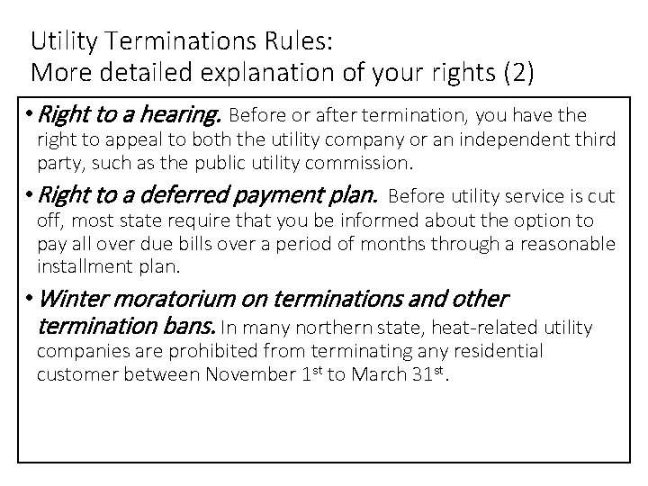 Utility Terminations Rules: More detailed explanation of your rights (2) • Right to a