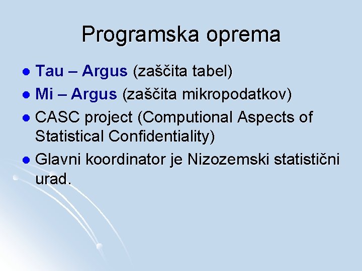 Programska oprema Tau – Argus (zaščita tabel) l Mi – Argus (zaščita mikropodatkov) l