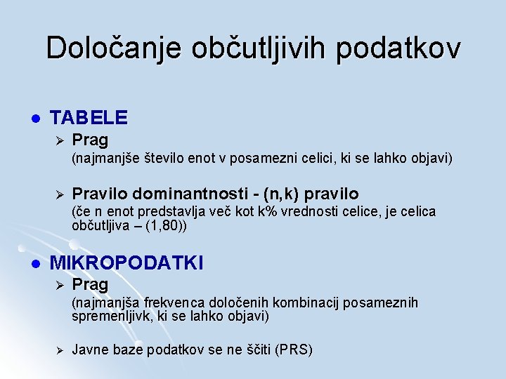 Določanje občutljivih podatkov l TABELE Ø Prag (najmanjše število enot v posamezni celici, ki