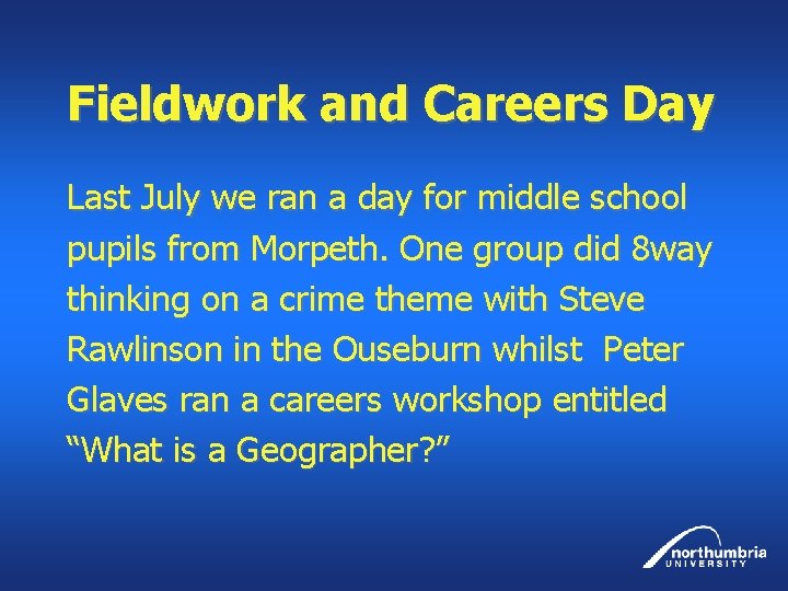 Fieldwork and Careers Day Last July we ran a day for middle school pupils
