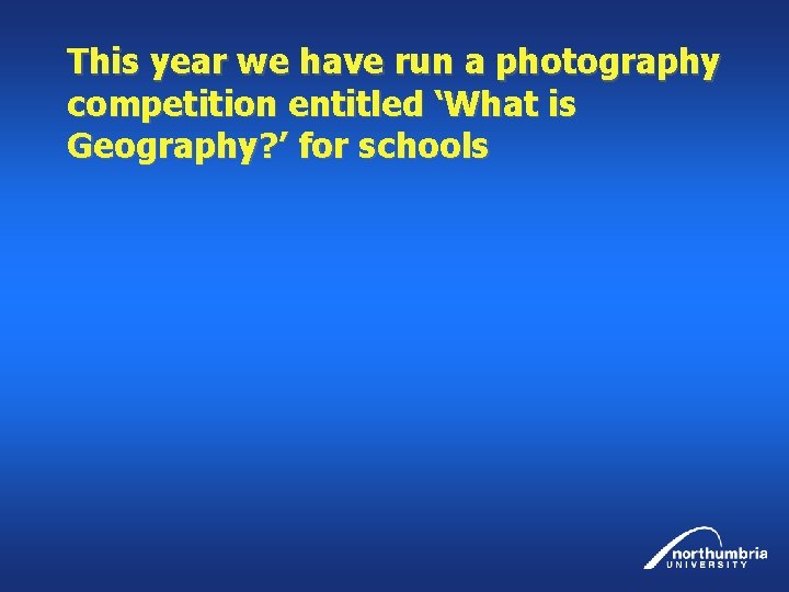 This year we have run a photography competition entitled ‘What is Geography? ’ for