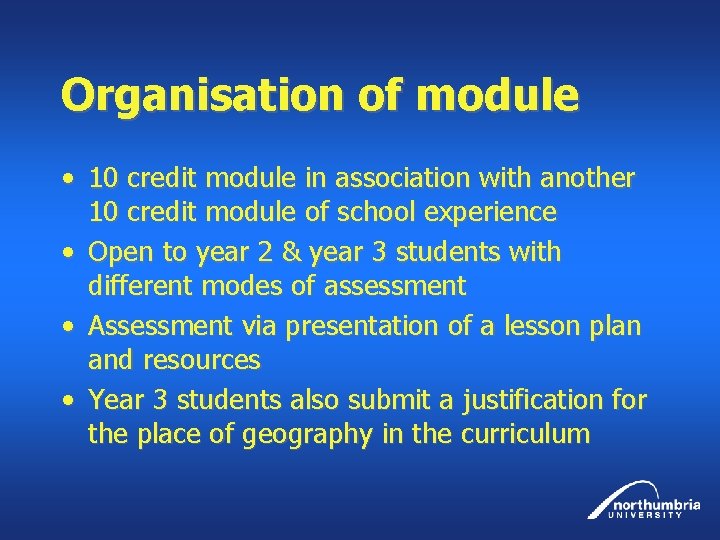 Organisation of module • 10 credit module in association with another 10 credit module