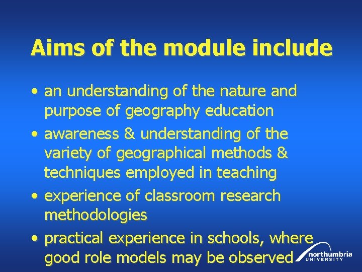 Aims of the module include • an understanding of the nature and purpose of