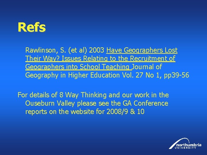 Refs Rawlinson, S. (et al) 2003 Have Geographers Lost Their Way? Issues Relating to