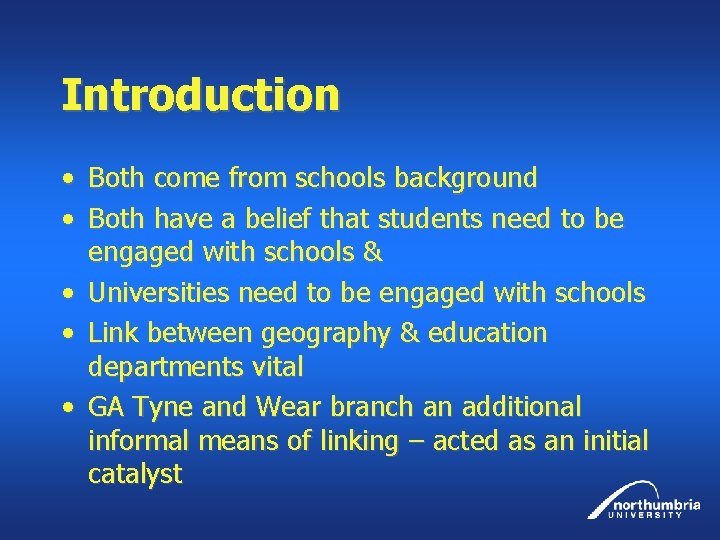 Introduction • • • Both come from schools background Both have a belief that