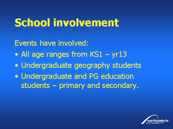 School involvement Events have involved: • All age ranges from KS 1 – yr