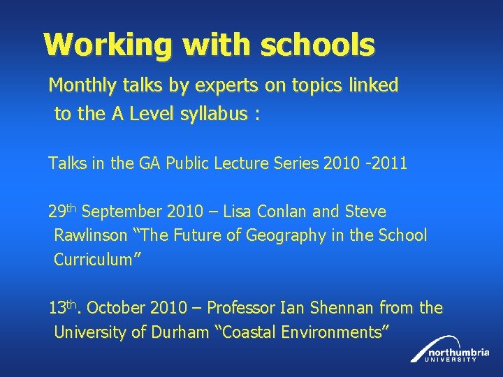Working with schools Monthly talks by experts on topics linked to the A Level