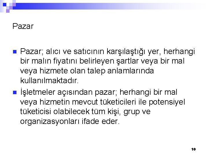 Pazar n n Pazar; alıcı ve satıcının karşılaştığı yer, herhangi bir malın fiyatını belirleyen