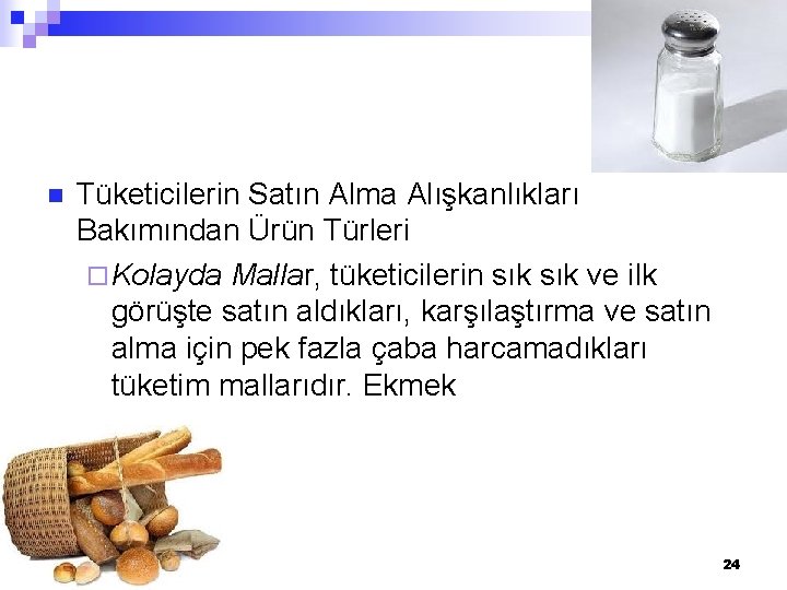 n Tüketicilerin Satın Alma Alışkanlıkları Bakımından Ürün Türleri ¨ Kolayda Mallar, tüketicilerin sık ve