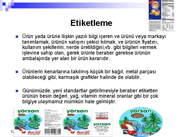 Etiketleme 52 n Ürün yada ürüne ilişkin yazılı bilgi içeren ve ürünü veya markayı