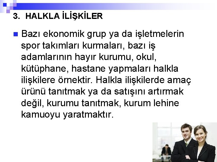 3. HALKLA İLİŞKİLER n Bazı ekonomik grup ya da işletmelerin spor takımları kurmaları, bazı