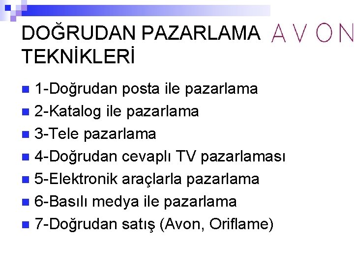 DOĞRUDAN PAZARLAMA TEKNİKLERİ 1 -Doğrudan posta ile pazarlama n 2 -Katalog ile pazarlama n