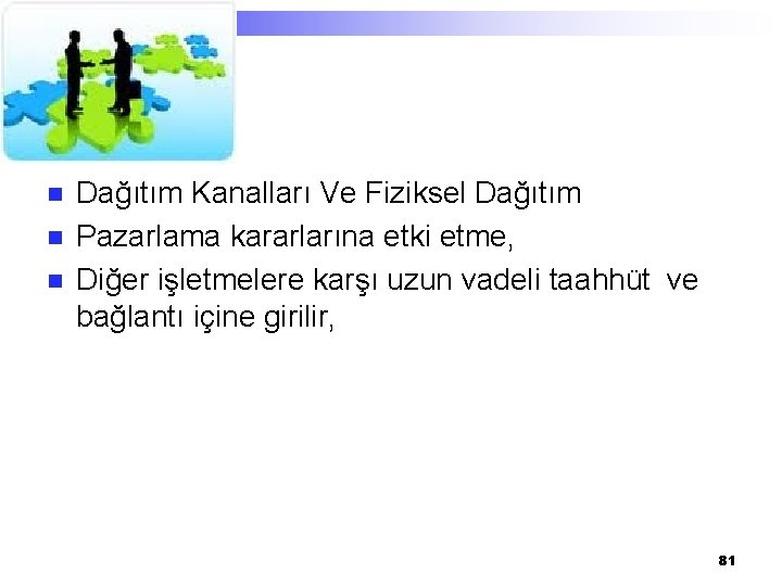 n n n Dağıtım Kanalları Ve Fiziksel Dağıtım Pazarlama kararlarına etki etme, Diğer işletmelere