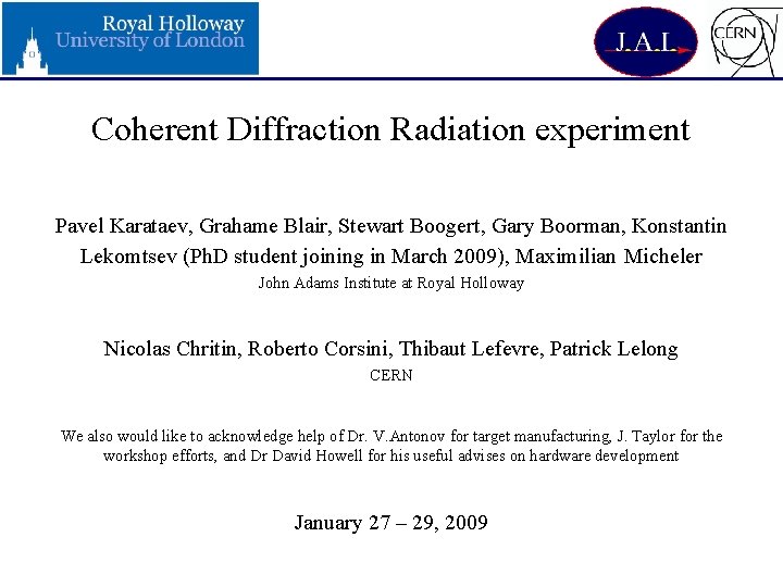 Coherent Diffraction Radiation experiment Pavel Karataev, Grahame Blair, Stewart Boogert, Gary Boorman, Konstantin Lekomtsev