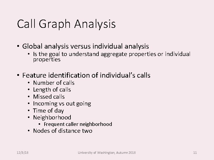 Call Graph Analysis • Global analysis versus individual analysis • Is the goal to