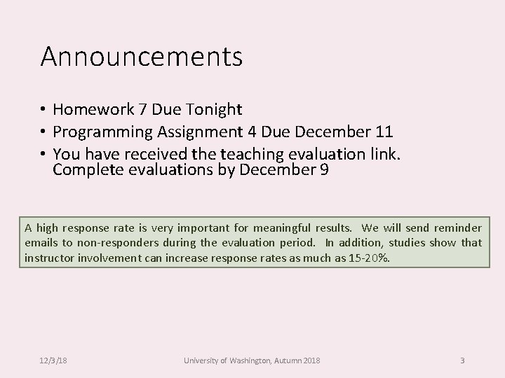 Announcements • Homework 7 Due Tonight • Programming Assignment 4 Due December 11 •
