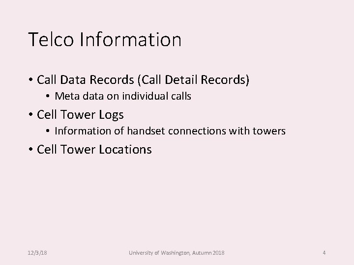 Telco Information • Call Data Records (Call Detail Records) • Meta data on individual