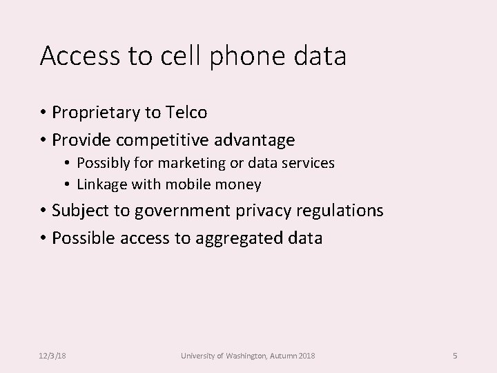 Access to cell phone data • Proprietary to Telco • Provide competitive advantage •