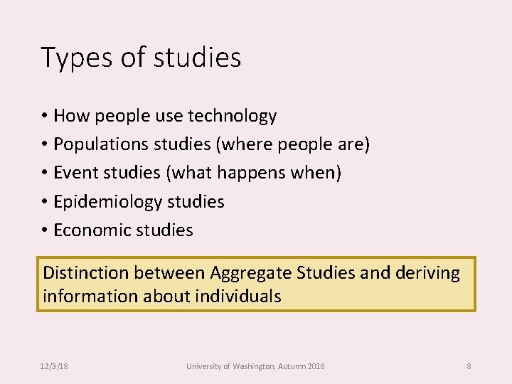 Types of studies • How people use technology • Populations studies (where people are)