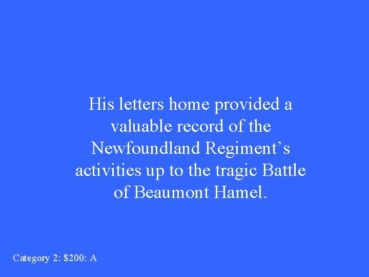 His letters home provided a valuable record of the Newfoundland Regiment’s activities up to