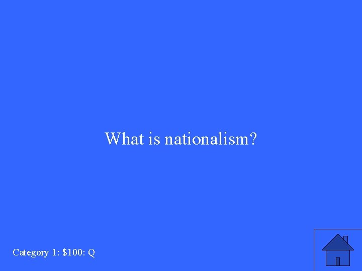 What is nationalism? Category 1: $100: Q 