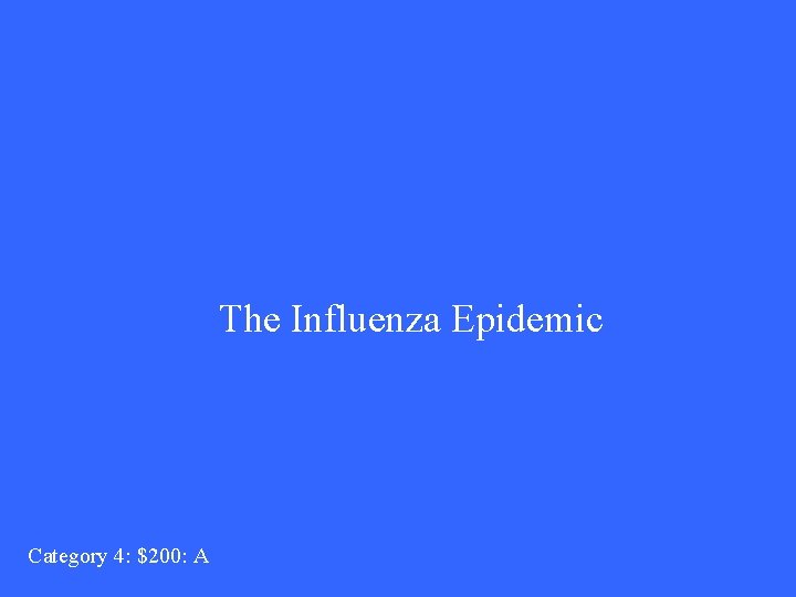 The Influenza Epidemic Category 4: $200: A 