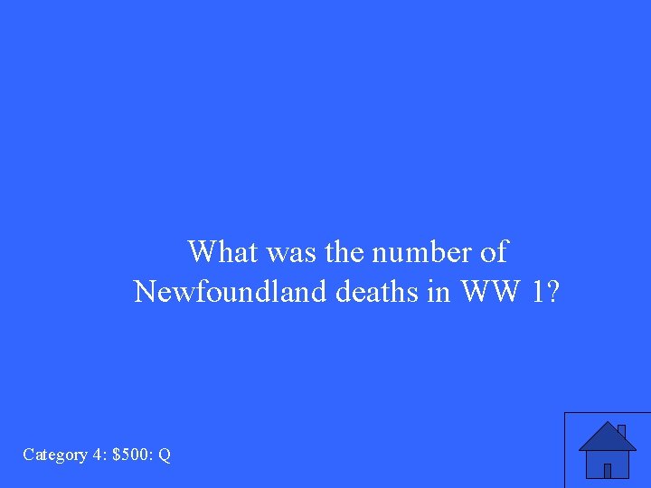 What was the number of Newfoundland deaths in WW 1? Category 4: $500: Q