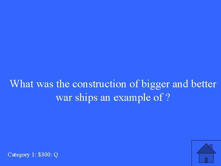 What was the construction of bigger and better war ships an example of ?