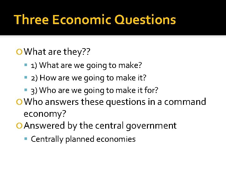 Three Economic Questions What are they? ? 1) What are we going to make?