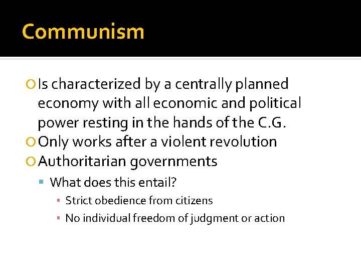 Communism Is characterized by a centrally planned economy with all economic and political power