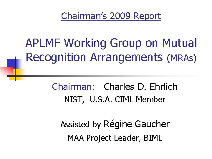 Chairman’s 2009 Report APLMF Working Group on Mutual Recognition Arrangements (MRAs) Chairman: Charles D.