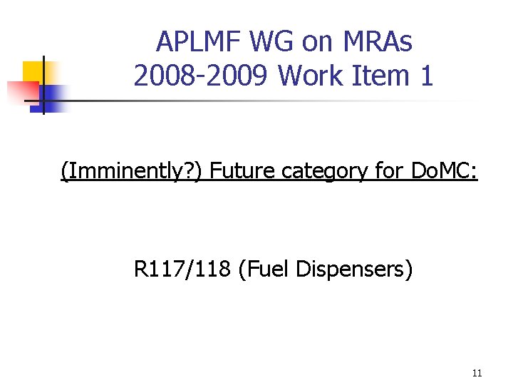 APLMF WG on MRAs 2008 -2009 Work Item 1 (Imminently? ) Future category for